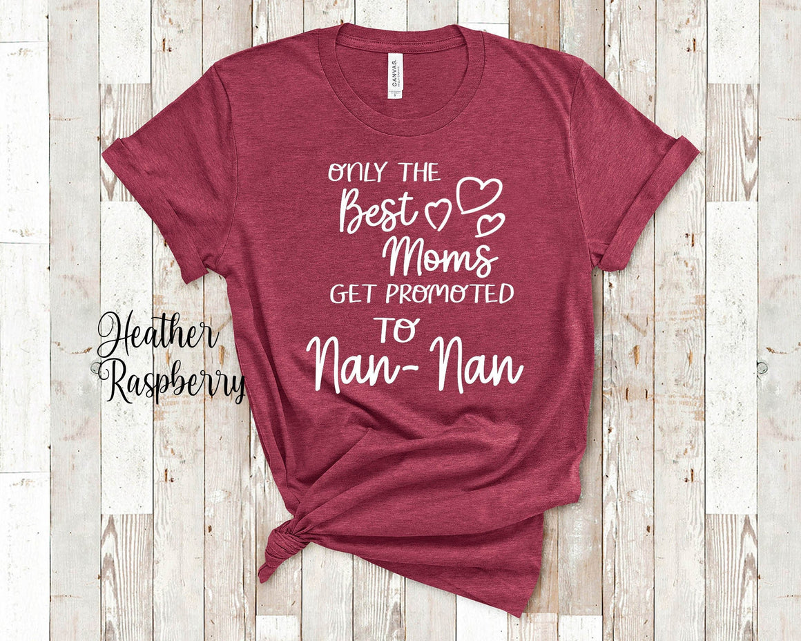 Best Moms Get Promoted to Nan-Nan Grandma Tshirt, Long Sleeve Shirt or Sweatshirt for a Special Grandmother Gift Idea for Mother's Day, Birthday, Christmas or Pregnancy Reveal