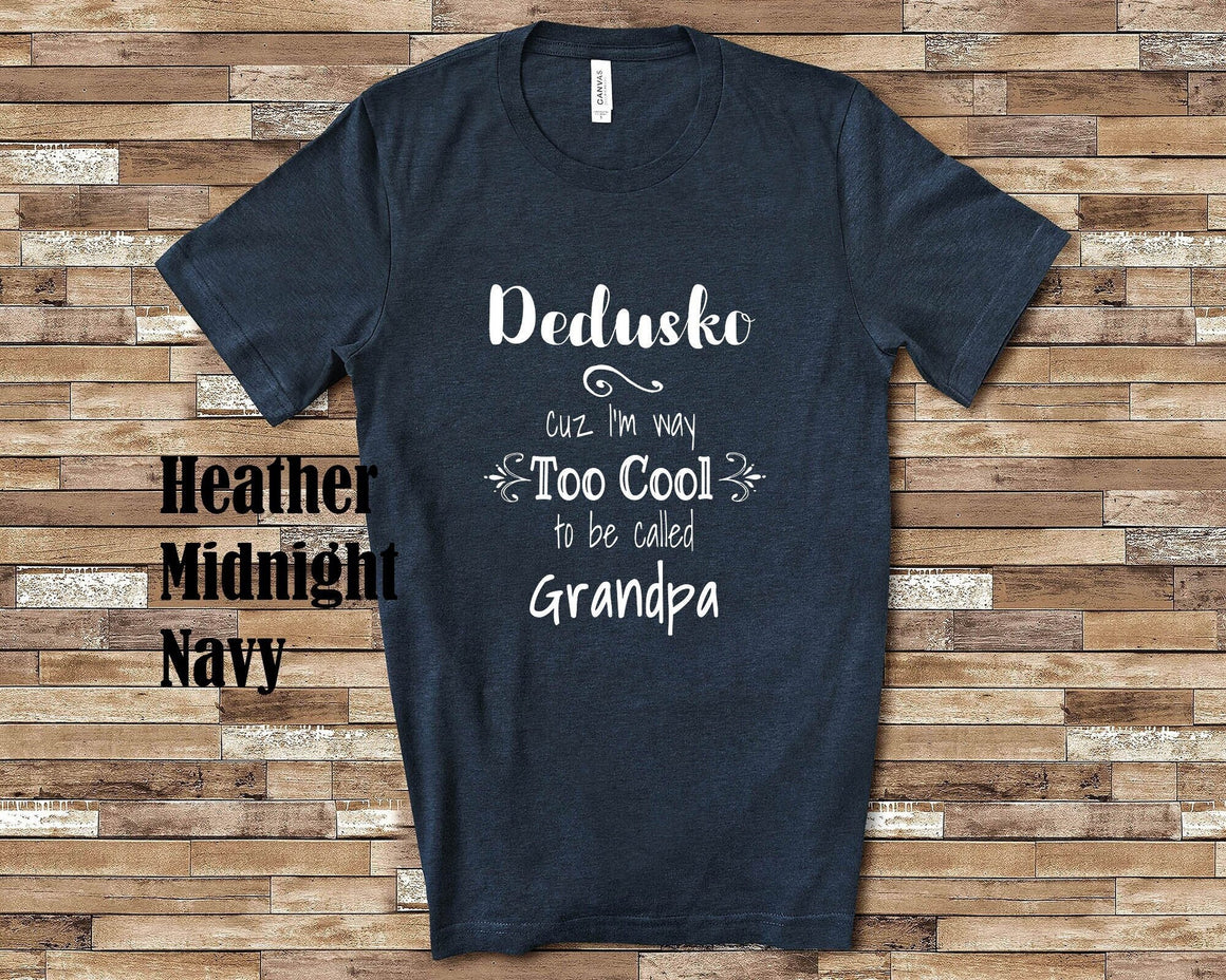 Too Cool Dedusko Grandpa Tshirt Slovakian Grandfather Gift Idea for Father's Day, Birthday, Christmas or Pregnancy Reveal Announcement