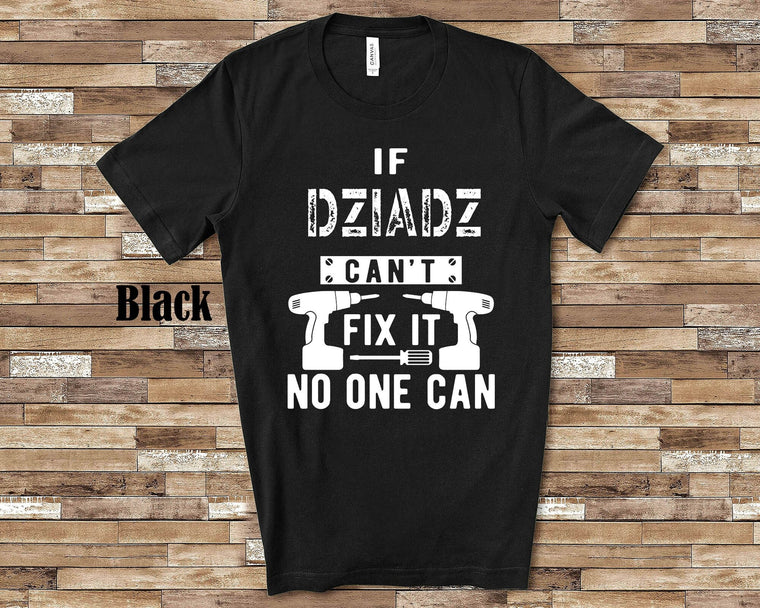 If Dziadz Can't Fix It Tshirt, Long Sleeve Shirt, Sweatshirt Poland Polish Grandfather Father's Day Christmas Birthday Gift