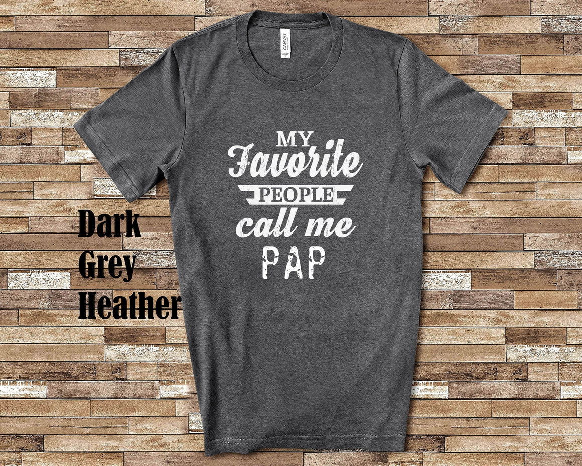 My Favorite People Call Me Pap Tshirt, Long Sleeve Shirt, Sweatshirt Special Grandfather Father's Day Christmas Birthday Gift