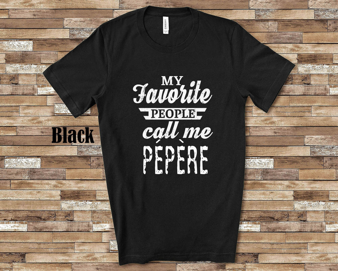 My Favorite People Call Me Pépère Tshirt, Long Sleeve Shirt, Sweatshirt French Grandfather Father's Day Christmas Birthday Gift