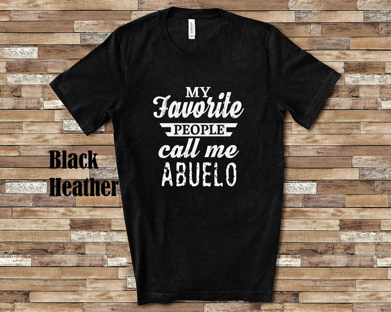 My Favorite People Call Me Abuelo Tshirt, Long Sleeve Shirt, Sweatshirt Spanish Grandfather Father's Day Christmas Birthday Gift