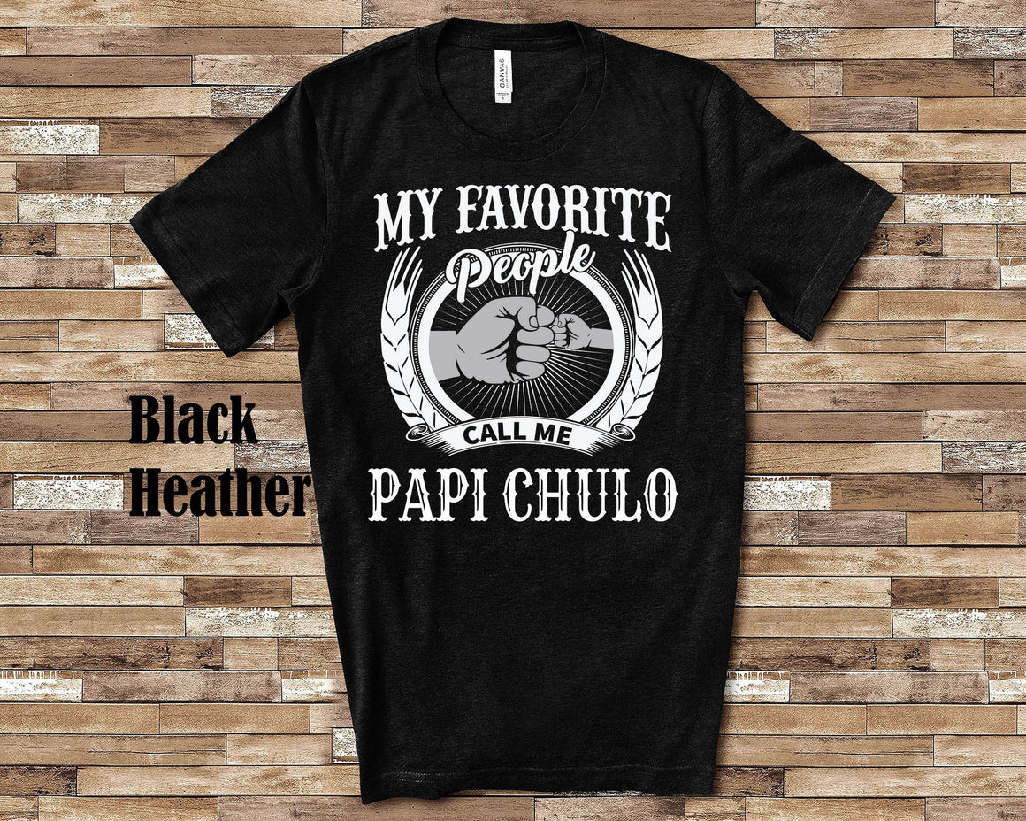 My Favorite People Papi Chulo fist Tshirt, Long Sleeve Shirt, Sweatshirt, Tank Top Spanish Grandfather Father's Day Christmas Birthday Gift