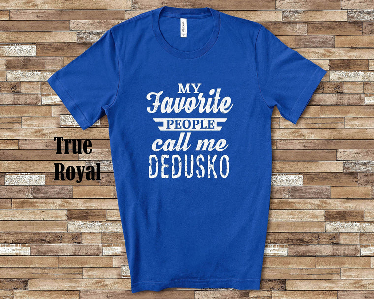 My Favorite People Call Me Dedusko Tshirt, Long Sleeve Shirt, Sweatshirt Tank Top Slovakian Grandfather Father's Day Christmas Birthday Gift