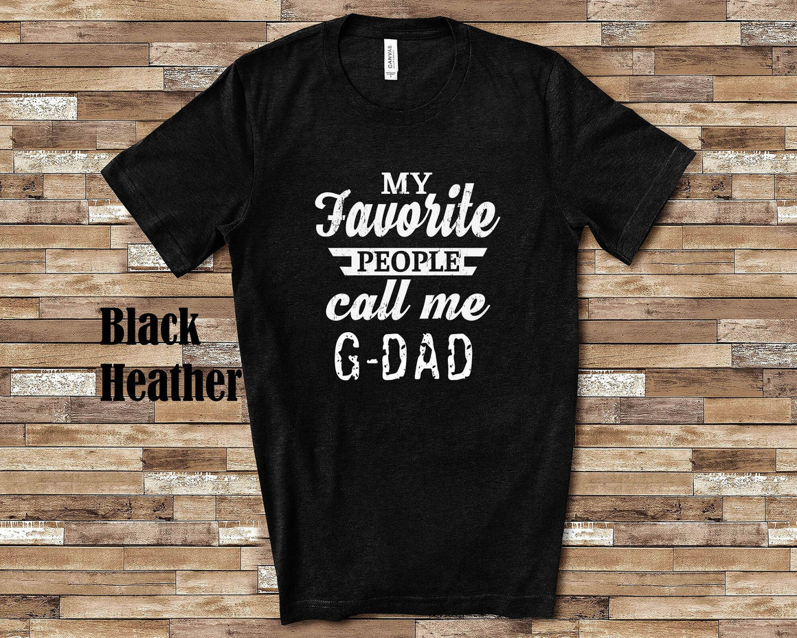 My Favorite People Call Me G-Dad Tshirt, Long Sleeve Shirt, Sweatshirt Special Grandfather Father's Day Christmas Birthday Gift