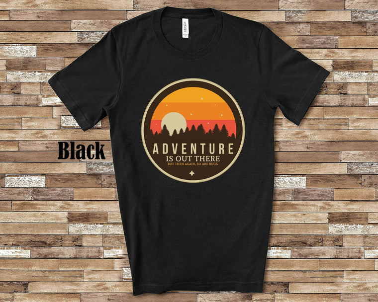 Adventure is Out There But So Are Bugs Funny Camping Tshirt, Long Sleeve Tee, Sweatshirt, Tank Top Youth Shirt for Men, Women, Girl, or Boys