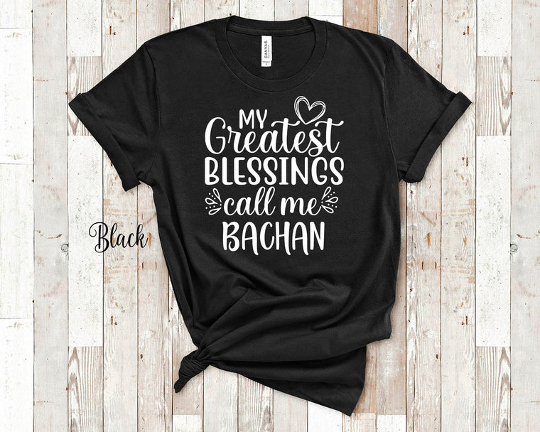 My Greatest Blessings Call Me Bachan Grandma Tshirt, Long Sleeve Shirt and Sweatshirt Japanese Grandmother Gift Idea for Mother's Day, Birthday, Christmas or Pregnancy Reveal