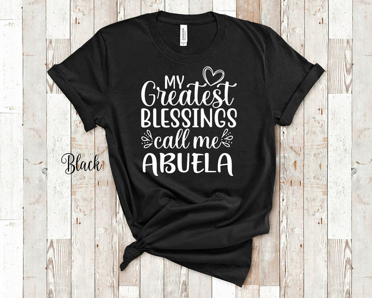 My Greatest Blessings Call Me Abuela Grandma Tshirt, Long Sleeve Shirt and Sweatshirt Mexican Grandmother Gift Idea for Mother's Day, Birthday, Christmas or Pregnancy Reveal