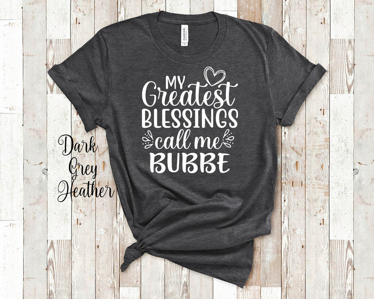 My Greatest Blessings Call Me Bubbe Grandma Tshirt, Long Sleeve and Sweatshirt Jewish Grandmother Gift Idea for Mother's Day, Birthday, Christmas or Pregnancy Reveal