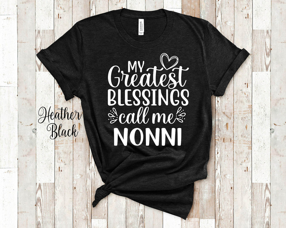 My Greatest Blessings Call Me Nonni Grandma Tshirt Italian Grandmother Gift Idea for Mother's Day, Birthday, Christmas or Pregnancy Reveal