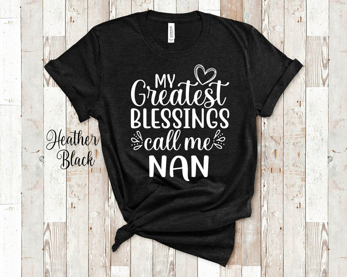 My Greatest Blessings Call Me Nan Grandma Tshirt Special Grandmother Gift Idea for Mother's Day, Birthday, Christmas or Pregnancy Reveal