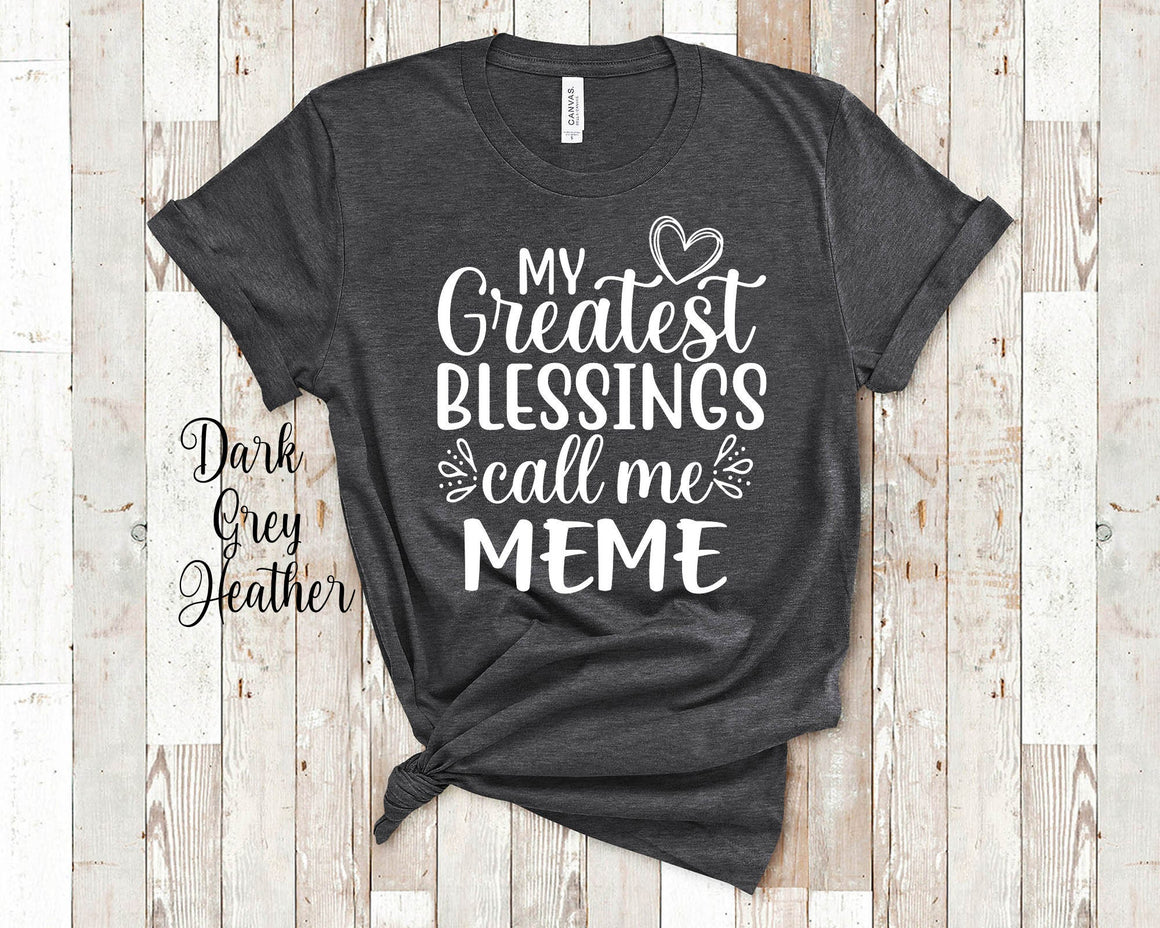 My Greatest Blessings Call Me Meme Grandma Tshirt, Long Sleeve Shirt and Sweatshirt French Grandmother Gift Idea for Mother's Day, Birthday, Christmas or Pregnancy Reveal