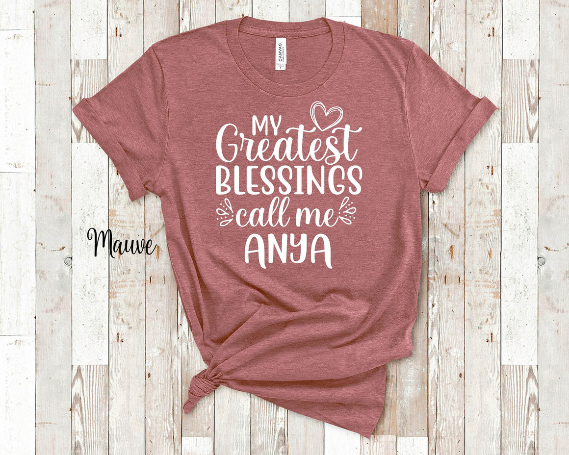 My Greatest Blessings Call Me Anya Grandma Tshirt, Long Sleeve Shirt and Sweatshirt Hungarian Grandmother Gift Idea for Mother's Day, Birthday, Christmas or Pregnancy Reveal