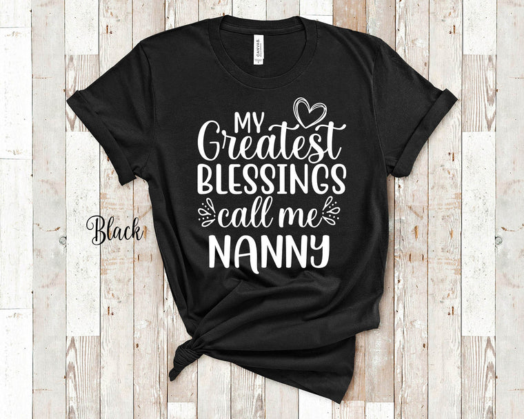 My Greatest Blessings Call Me Nanny Grandma Tshirt Special Grandmother Gift Idea for Mother's Day, Birthday, Christmas or Pregnancy Reveal