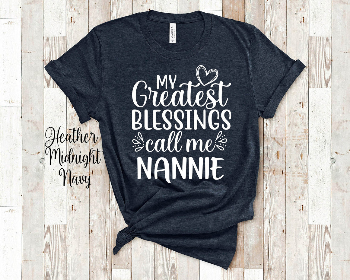 My Greatest Blessings Call Me Nannie Grandma Tshirt Special Grandmother Gift Idea for Mother's Day, Birthday, Christmas or Pregnancy Reveal