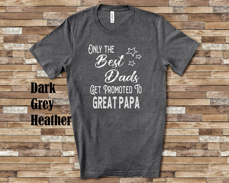 The Best Dads Get Promoted to Great Papa Great Grandpa Tshirt Special Gift Idea for Father's Day, Birthday, Christmas or Pregnancy Reveal