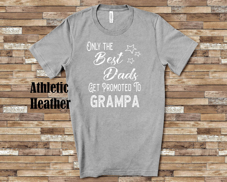 The Best Dads Get Promoted to Grampa Grandpa Tshirt Special Grandfather Gift Idea for Father's Day, Birthday, Christmas or Pregnancy Reveal