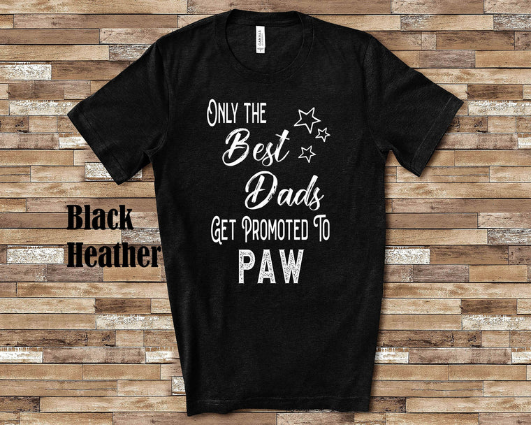 The Best Dads Get Promoted to Paw Grandpa Tshirt Special Grandfather Gift Idea for Father's Day, Birthday, Christmas or Pregnancy Reveal