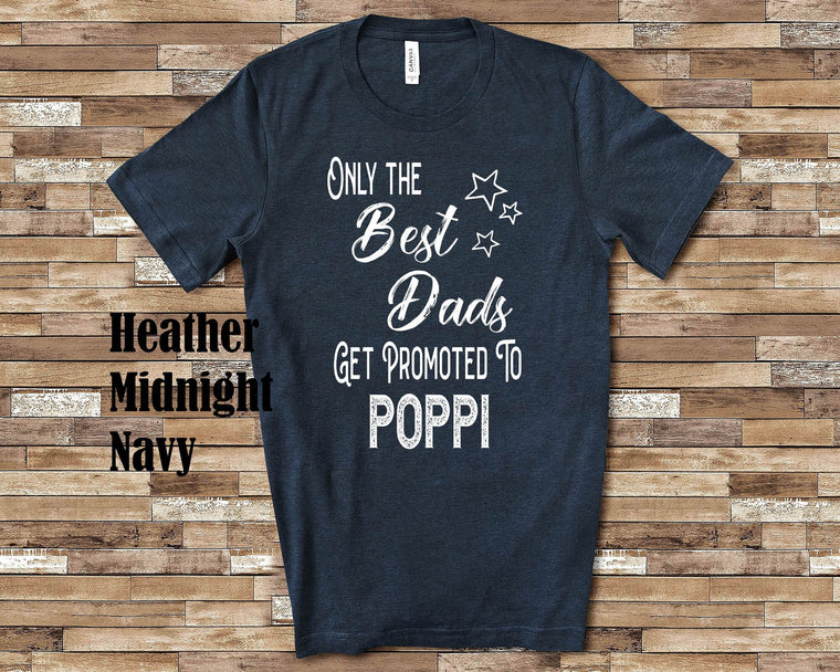 The Best Dads Get Promoted to Poppi Grandpa Tshirt Special Grandfather Gift Idea for Father's Day, Birthday, Christmas or Pregnancy Reveal