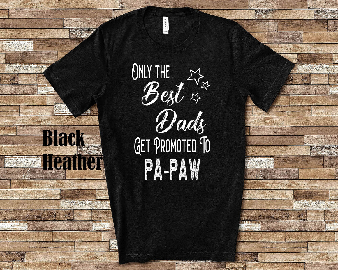 The Best Dads Get Promoted to Pa-Paw Grandpa Tshirt Special Grandfather Gift Idea for Father's Day, Birthday, Christmas or Pregnancy Reveal
