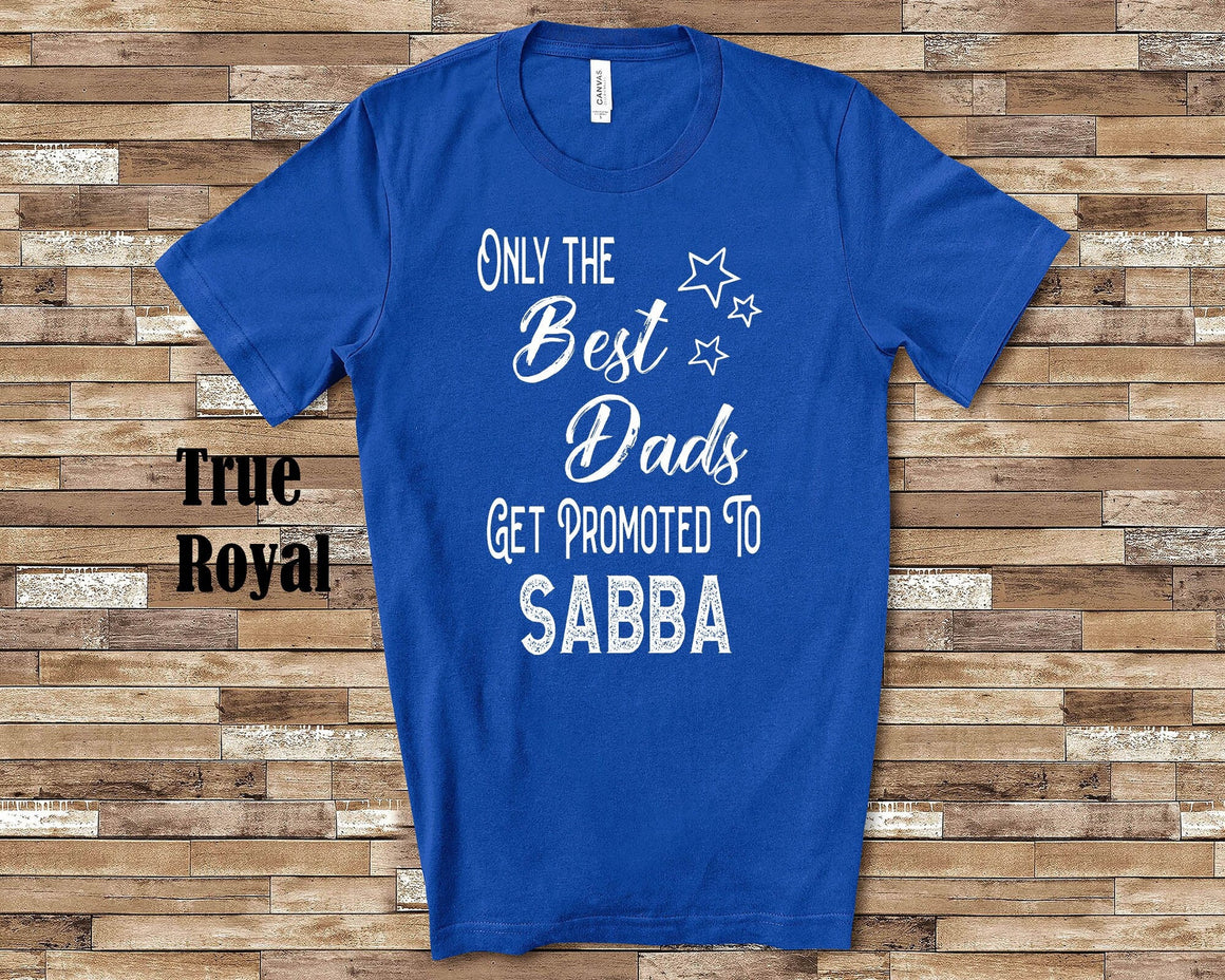 The Best Dads Get Promoted to Sabba Grandpa Tshirt Jewish Grandfather Gift Idea for Father's Day, Birthday, Christmas or Pregnancy Reveal