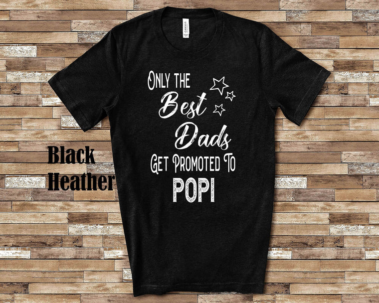 The Best Dads Get Promoted to Popi Grandpa Tshirt Special Grandfather Gift Idea for Father's Day, Birthday, Christmas or Pregnancy Reveal