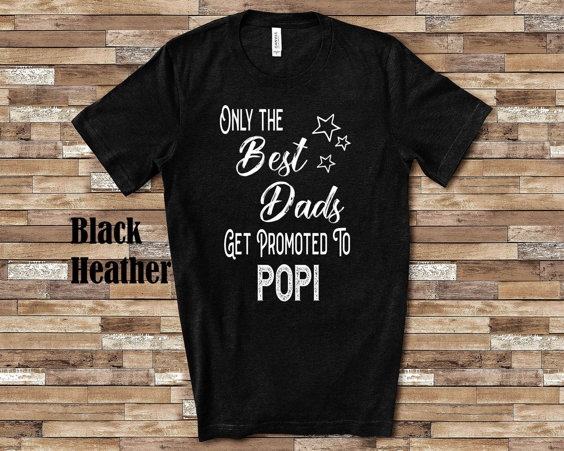 The Best Dads Get Promoted to Popi Grandpa Tshirt Special Grandfather Gift Idea for Father's Day, Birthday, Christmas or Pregnancy Reveal