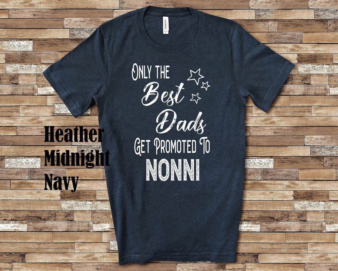 The Best Dads Get Promoted to Nonni Grandpa Tshirt Italian Grandfather Gift Idea for Father's Day, Birthday, Christmas or Pregnancy Reveal