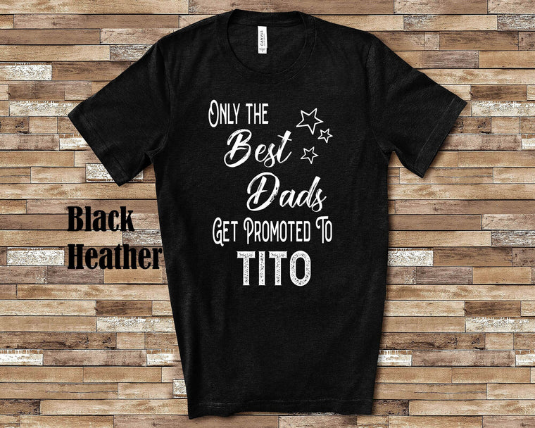 The Best Dads Get Promoted to Tito Grandpa Tshirt Spanish Grandfather Gift Idea for Father's Day, Birthday, Christmas or Pregnancy Reveal
