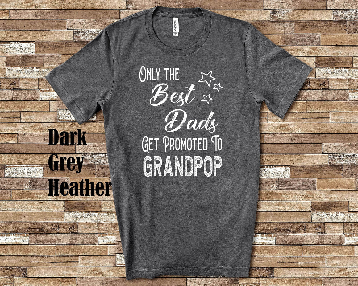 The Best Dads Get Promoted to Grandpop Grandpa Tshirt Special Grandfather Gift Idea for Father's Day, Birthday Christmas or Pregnancy Reveal