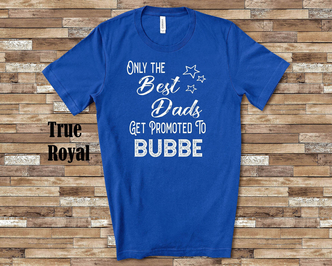 The Best Dads Get Promoted to Bubbe Grandpa Tshirt Jewish Grandfather Gift Idea for Father's Day, Birthday, Christmas or Pregnancy Reveal