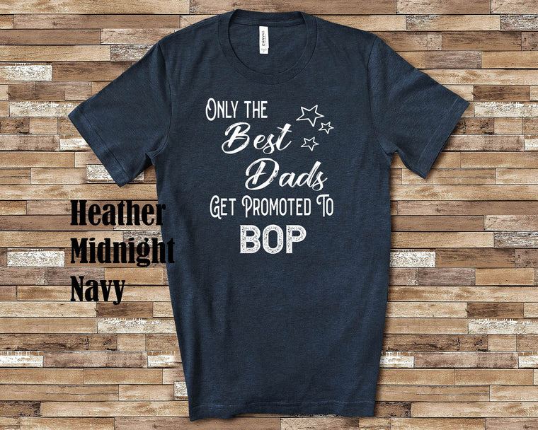 The Best Dads Get Promoted to Bop Grandpa Tshirt Special Grandfather Gift Idea for Father's Day, Birthday, Christmas or Pregnancy Reveal