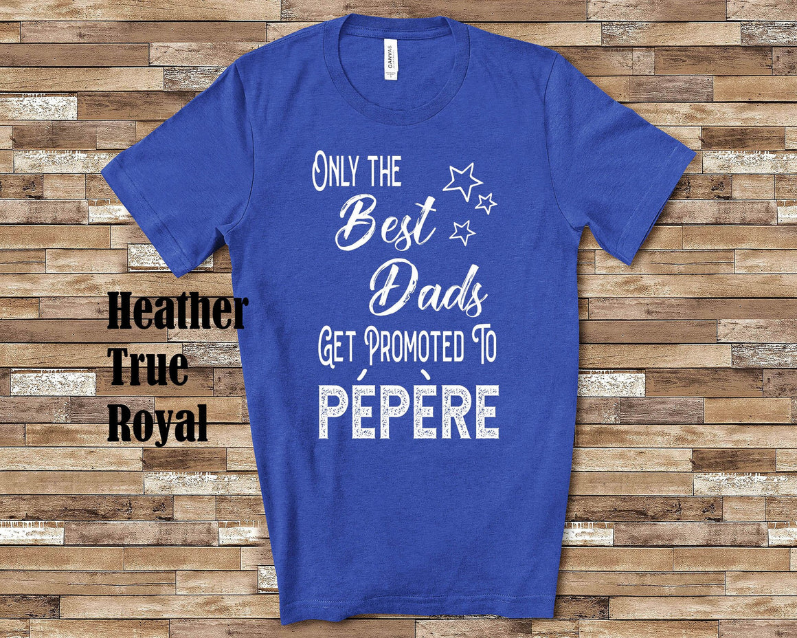 The Best Dads Get Promoted to Pépère Grandpa Tshirt French Grandfather Gift Idea for Father's Day, Birthday, Christmas or Pregnancy Reveal