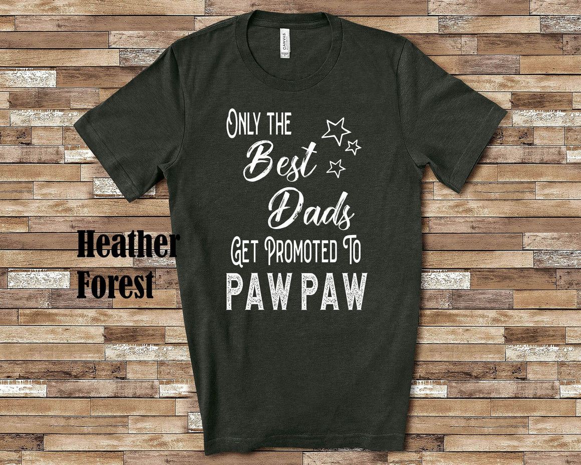 The Best Dads Get Promoted to Paw Paw Grandpa Tshirt Special Grandfather Gift Idea for Father's Day, Birthday, Christmas or Pregnancy Reveal