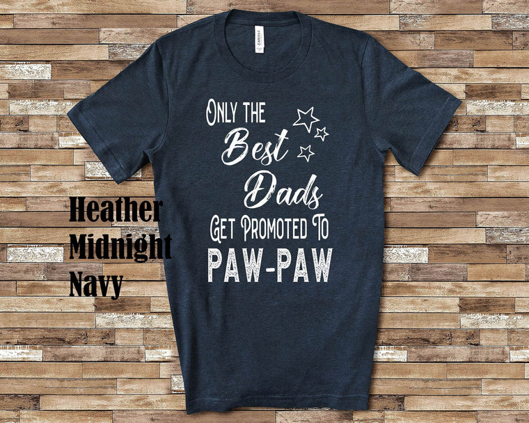 The Best Dads Get Promoted to Paw-Paw Grandpa Tshirt Special Grandfather Gift Idea for Father's Day, Birthday, Christmas or Pregnancy Reveal