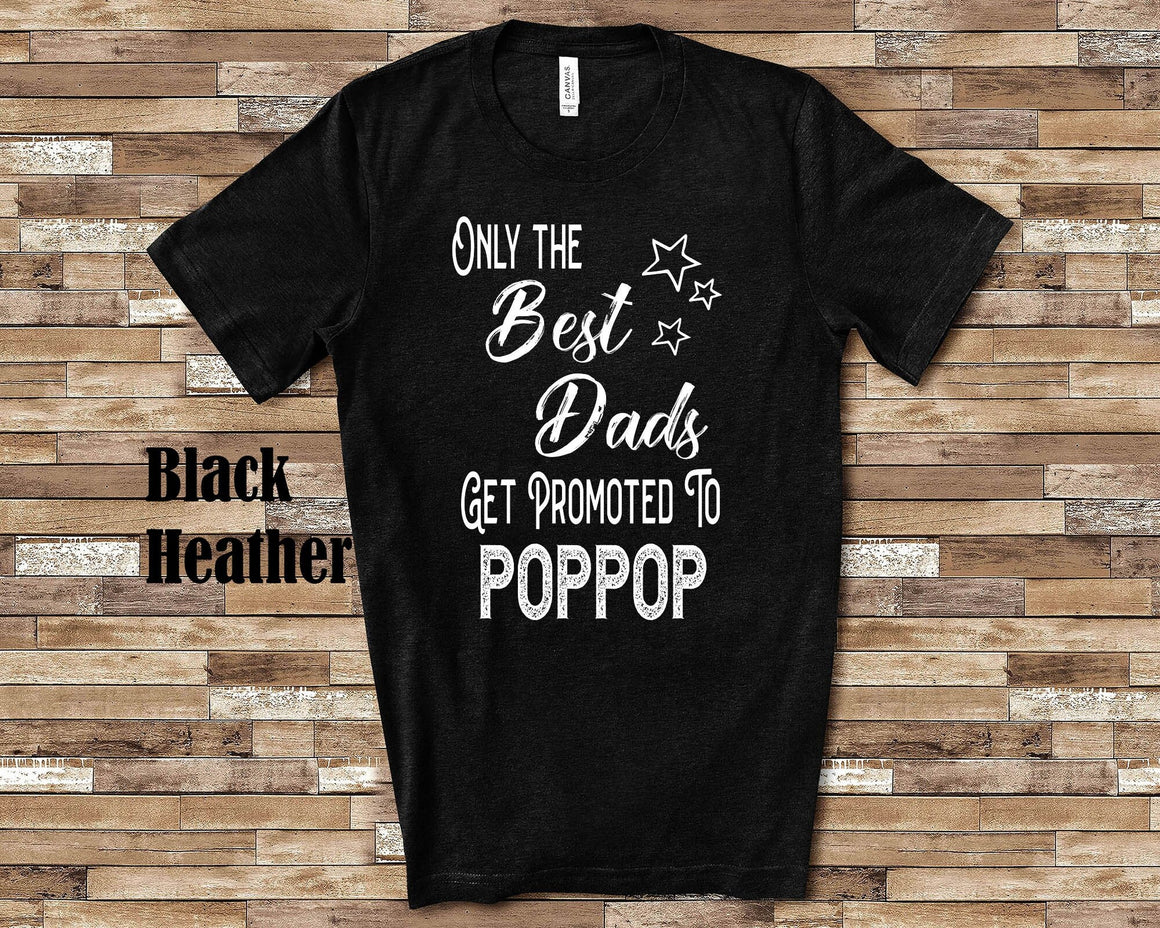 The Best Dads Get Promoted to PopPop Grandpa Tshirt Special Grandfather Gift Idea for Father's Day, Birthday, Christmas or Pregnancy Reveal