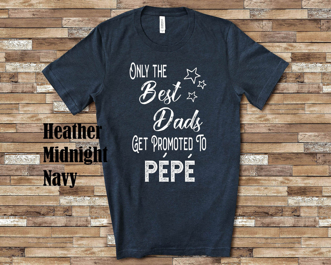 The Best Dads Get Promoted to Pépé Grandpa Tshirt French Grandfather Gift Idea for Father's Day, Birthday, Christmas or Pregnancy Reveal