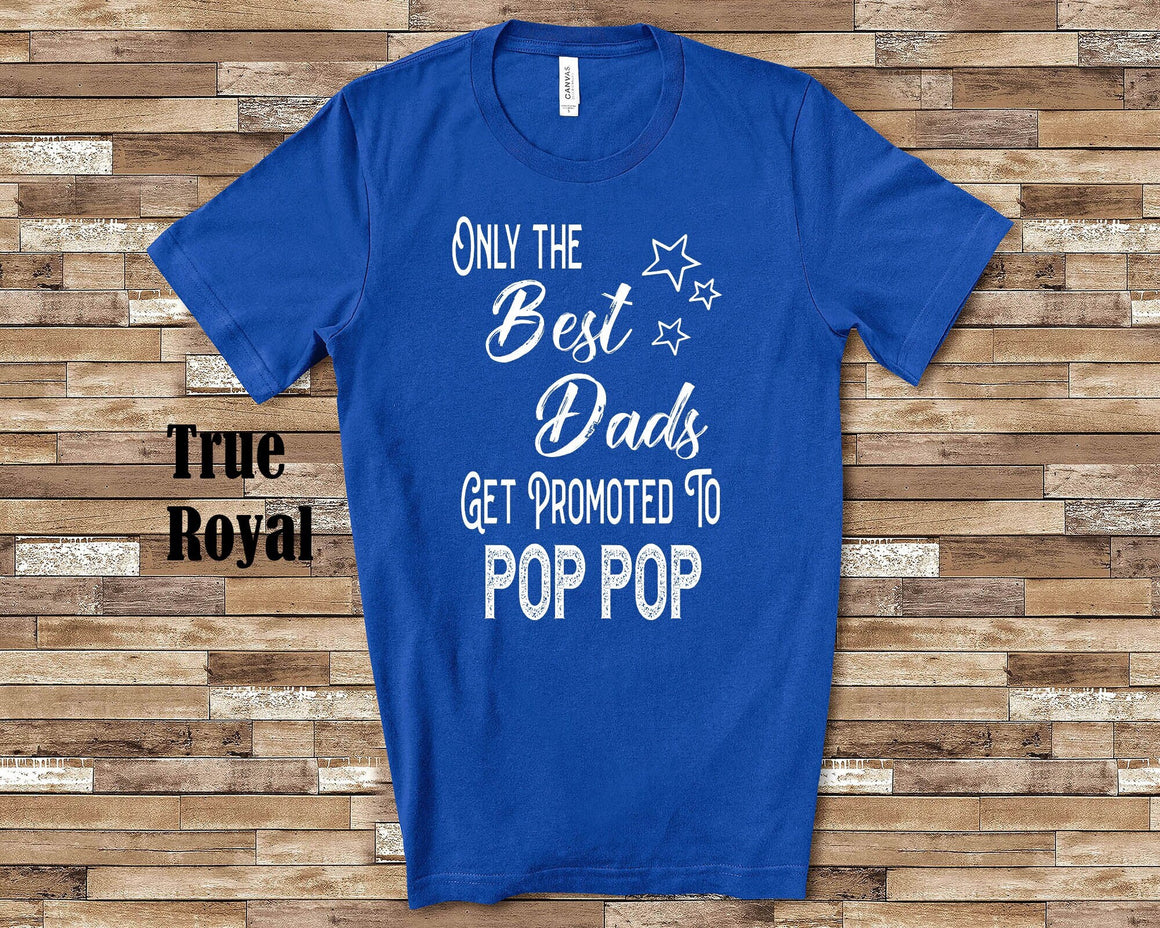 The Best Dads Get Promoted to Pop Pop Grandpa Tshirt Special Grandfather Gift Idea for Father's Day, Birthday, Christmas or Pregnancy Reveal