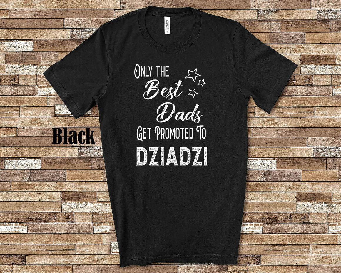 The Best Dads Get Promoted to Dziadzi Grandpa Tshirt Polish Grandfather Gift Idea for Father's Day, Birthday, Christmas or Pregnancy Reveal