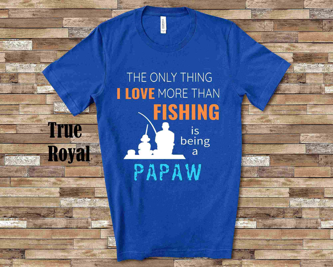 Love More Than Fishing Papaw Tshirt, Long Sleeve Shirt, Sweatshirt  Special Grandfather Father's Day Christmas Birthday Gift